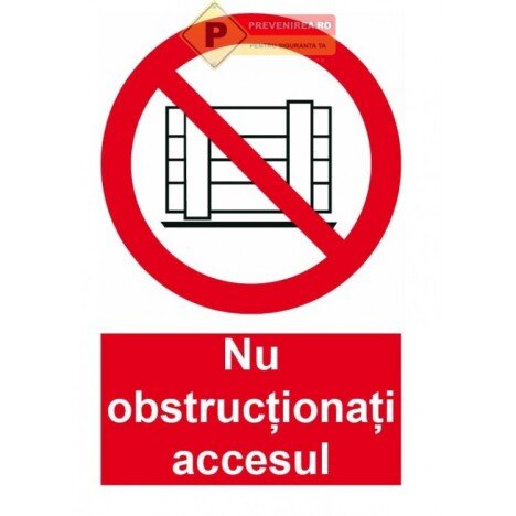 Indicatoare nu obstructionati accesul